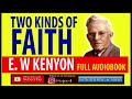 E W KENYON TWO KINDS OF FAITH FULL AUDIOBOOK