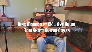 King Monada ft. CK - Aye Kuwa ( Tobi skott Cover)