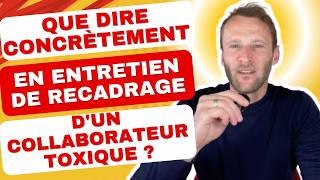 Que dire concrètement en entretien de recadrage d'un collaborateur toxique