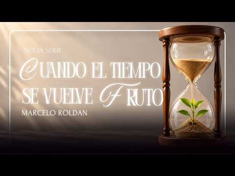 Cuando el Tiempo Se Vuelve Fruto | Parte 2 | Pr. Marcelo Roldán | AD TUCUMÁN