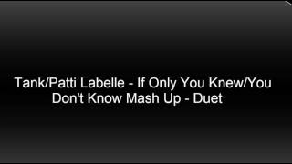 Tank/Patti Labelle - If Only You Knew/You Don't Know - Mash Up Duet