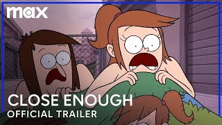 Close Enough | Official Trailer | Max