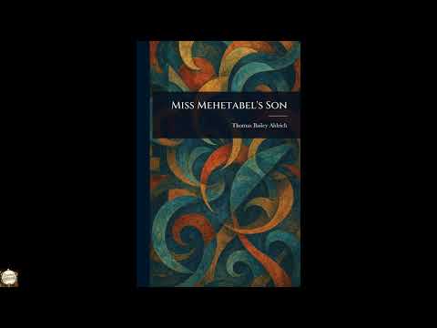 Miss Mehetabel's Son by Thomas Bailey Aldrich — free full audiobook