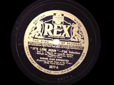 "It's Love Again" Selection - Charlie Kunz & the Casani Club Orchestra with Vera Lynn   1936