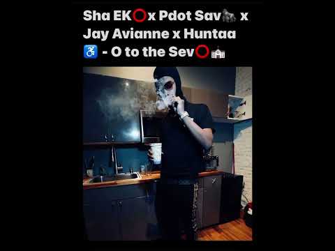 Sha EK x Pdot Savv x Jay Avianne x Huntaa - O to da Sev (Official Audio)