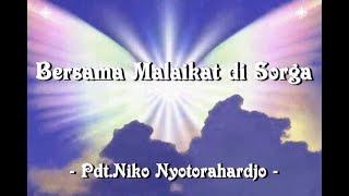 Download lagu Bersama Malaikat di Sorga / With angels in heaven , - Pdt.Niko Nyotorahadjo mp3