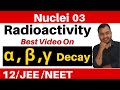 Nuclei 03 Radioactivity Part 2 Alpha Beta And Gamma Decay JEE NEET