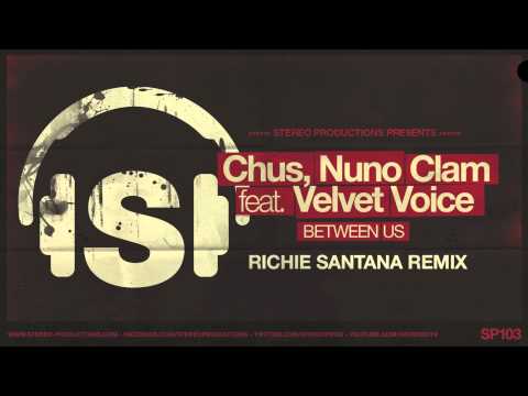 DJ Chus, Nuno Clam feat. Velvet Voice - Between Us (Richie Santana Remix)