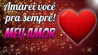 Vídeo Romântico ❤️ Amarei você pra sempre Meu Amor ❤️🥰🥰🥰❤️❤️❤️❤️❤️❤️❤️