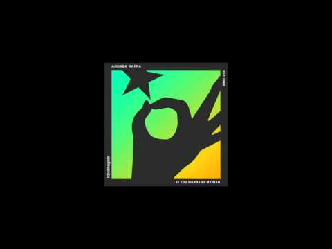 Andrea Raffa - If you wanna be my man (Original Mix)