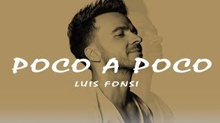 Luis Fonsi -  Poco A Poco (Lyrics Video)