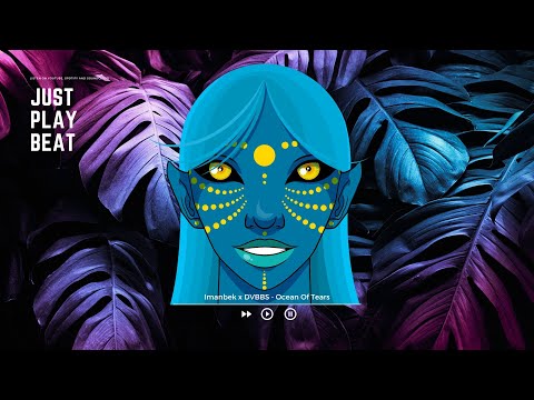 Imanbek x DVBBS - Ocean Of Tears