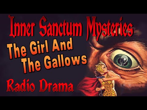 INNER SANCTUM MYSTERIES The Girl And The Gallows RADIO DRAMA
