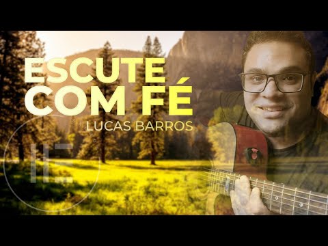 Escute Com Fé - Lucas Barros