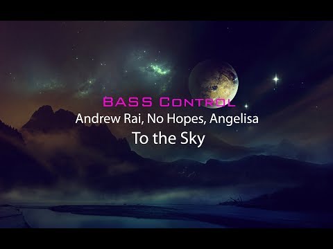 Andrew Rai, No Hopes, Angelisa - To the Sky