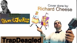 Snoop Dogg - Gin and Juice (Country Version) | by. &quot;Richard Cheese&quot; &quot;Phish&quot; or &quot;The Gourds&quot;