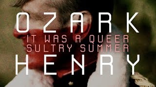 Ozark Henry - It Was A Queer Sultry Summer (Official HQ Version)