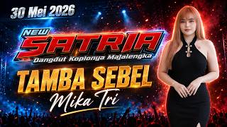 Download lagu TAMBAH SEBEL VOC  MIKA  || NEW SATRIA EDISI 30 MEI 2026 LIVE SUKARESMI DS SUKAMULYA mp3