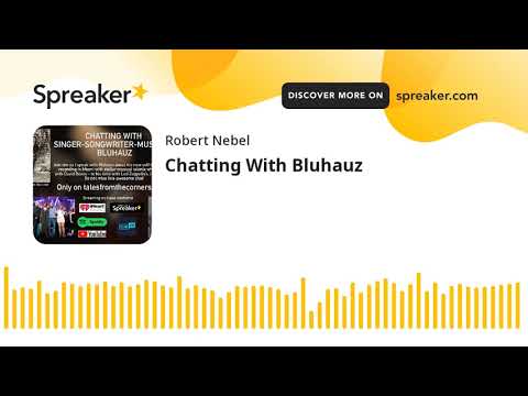 Chatting With Bluhauz