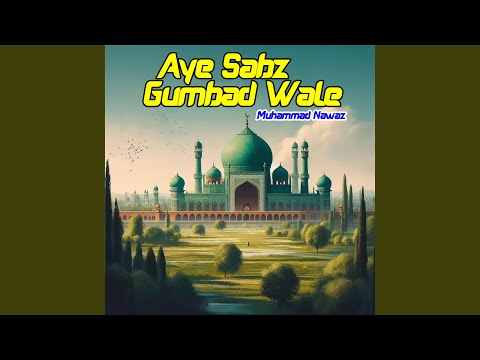 Aye Sabz Gumbad Wale