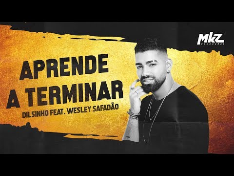 Wesley Safadão e Dilsinho - Aprende a terminar (MKZ Produções)