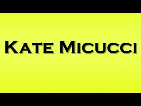 Pronunciation of Kate Micucci