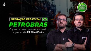 Operação pré-edital Petrobras - O passo a passo para ser aprovado e ganhar até R$ 23 mil/mês