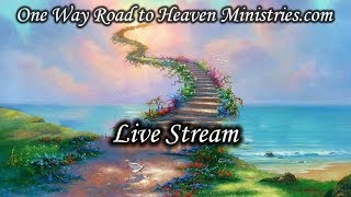 One Way Road to Heaven Ministries Live Stream