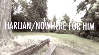 [MV] HARIJAN / NOWHERE FOR HIM