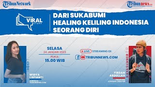 VIRAL STORY: Dari Sukabumi Healing Keliling Indonesia Seorang Diri