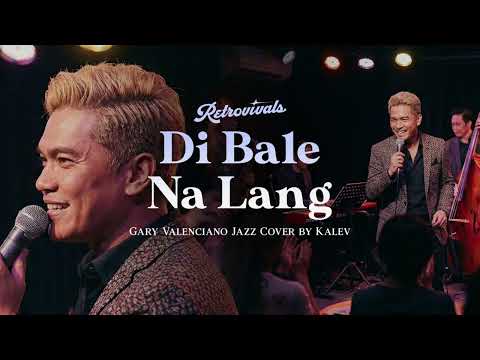 Retrovivals - Di Bale Na Lang - Gary Valenciano (OPM Jazz Cover by Kalev)