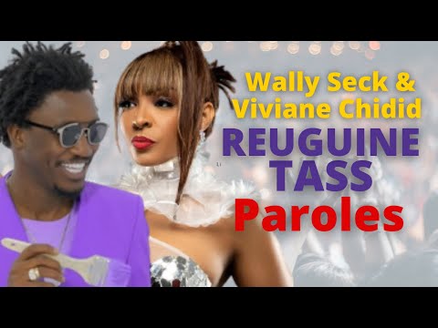 Wally Seck et Viviane Chidid 'REUGUINE TASS (Paroles / Lyrics Videos)