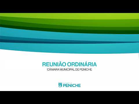 Reuni&atilde;o Ordin&aacute;ria da C&acirc;mara Municipal de Peniche