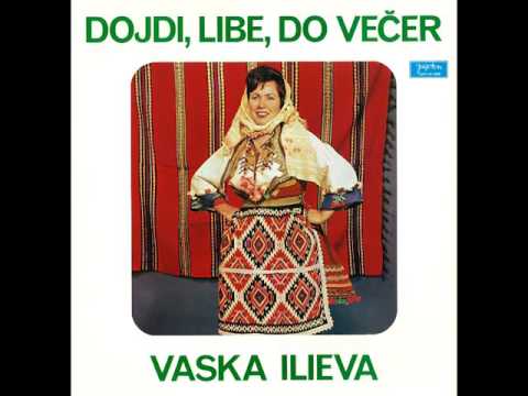 Ilieva Glogovac Vaska - Dojdi libe do vecer - ( Audio )