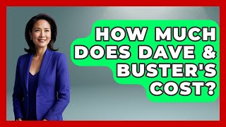How Much Does Dave & Buster's Cost - Everything About Phoenix