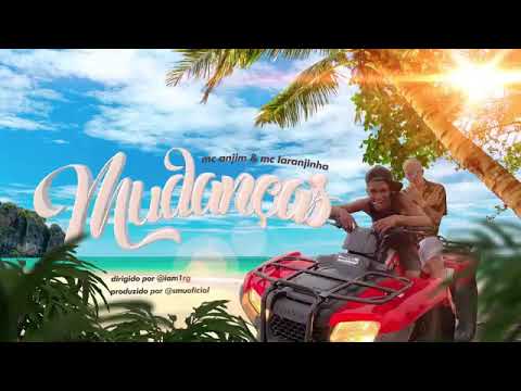 MC anjim e MC laranjinha- Mudança