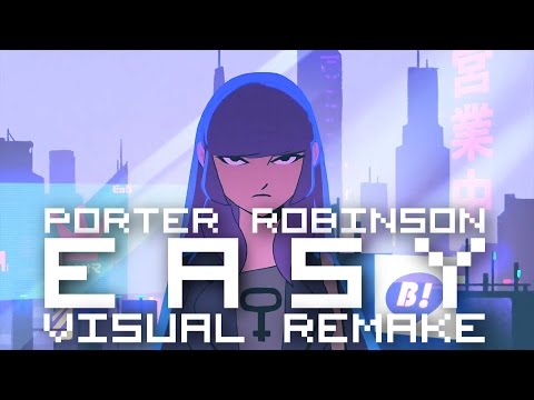 Porter Robinson & Mat Zo - Easy 【ＶＩＳＵＡＬ ＲＥＭＡＫＥ】