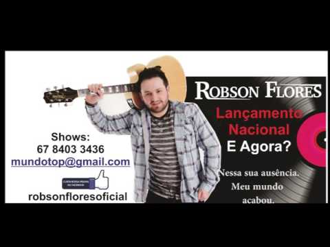 E Agora - Robson Flores