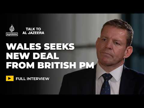 Welsh First Minister: ‘Don’t make Wales an afterthought’ | Talk to Al Jazeera