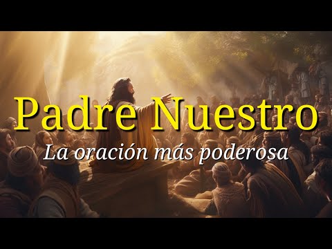 Padre Nuestro - La Oración más Poderosa (Repetido 3 veces)