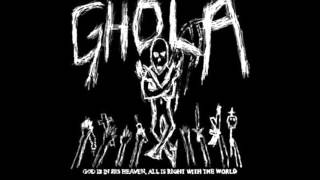 Ghola - God Is In His Heaven, All Is Right With the World