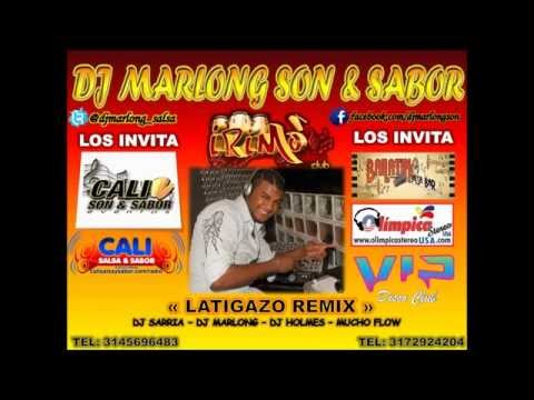 Latigazo Remix - DJ Sarria - DJ Holmes - Mucho Flow - DJ Marlong Son y Sabor 2013