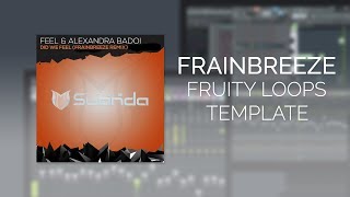 Feel & Alexandra Badoi - Did We Feel (Frainbreeze Progressive Dub Mix) (FL Studio Template)