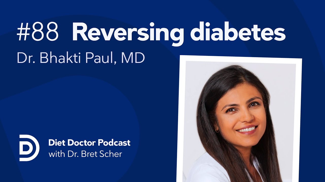 Reversing diabetes with Dr. Bhakti Paul – Diet Doctor Podcast