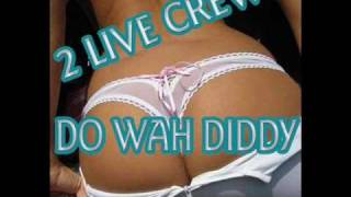 2 Live Crew - Do Wah Diddy