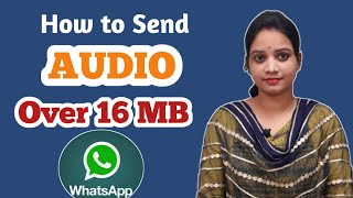 How To Send AUDIO Over 16 MB On WhatsApp In Hindi