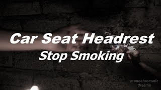Car Seat Headrest: Stop Smoking (Subtitulado - Lyrics)