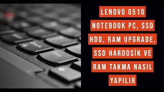 Lenovo G510 Notebook Pc, SSD Hdd, Ram Upgrade, SSD harddsik ve ram takma nasıl yapılır