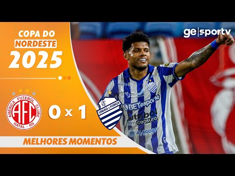 AMÉRICA-RN 0 X 1 CSA | MELHORES MOMENTOS | COPA DO NORDESTE 2025 | ge.globo
