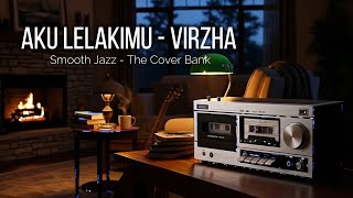 Download lagu Aku Lelakimu - Virzha I Smooth Jazz Cover by The Cover Bank mp3